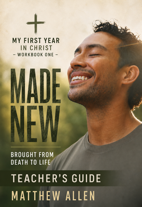 Made New: Brought From Death to Life - Teacher's Guide