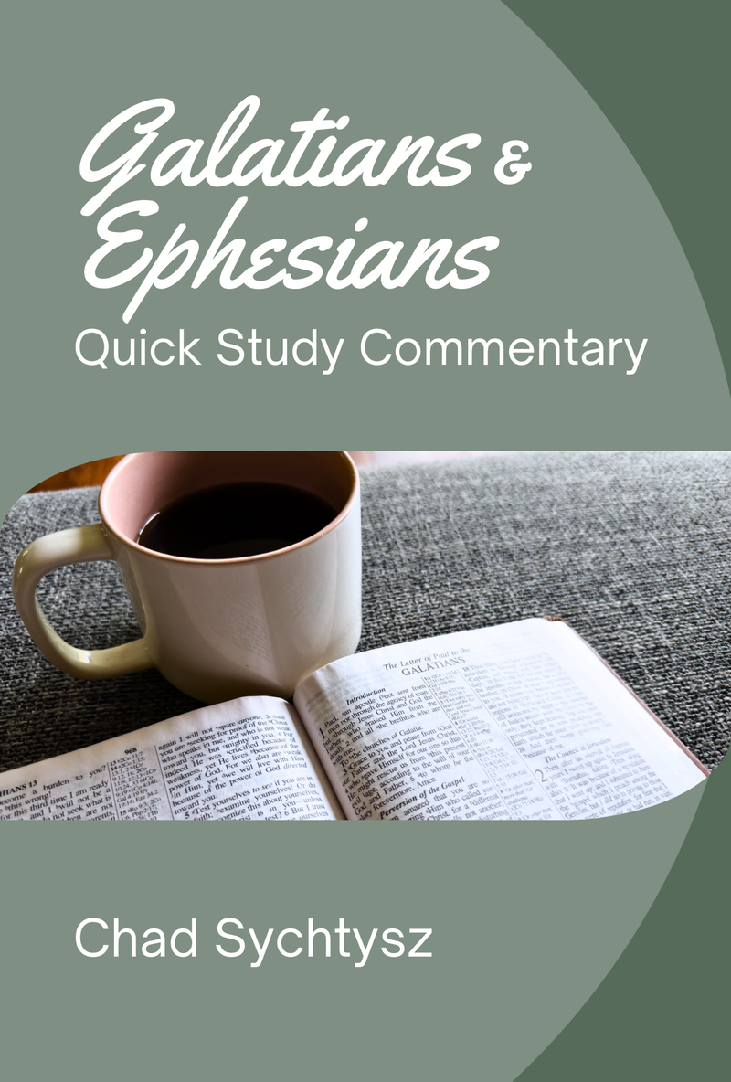 Galatians & Ephesians: Quick Study Commentary by Chad Sychtysz