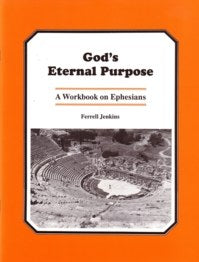 God's Eternal Purpose: A Study of Ephesians by Ferrel Jenkins