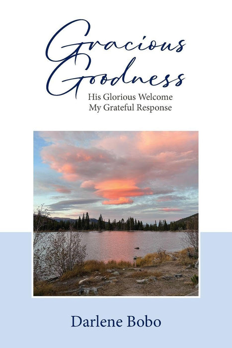 Gracious Goodness: His Glorious Welcome, My Grateful Response