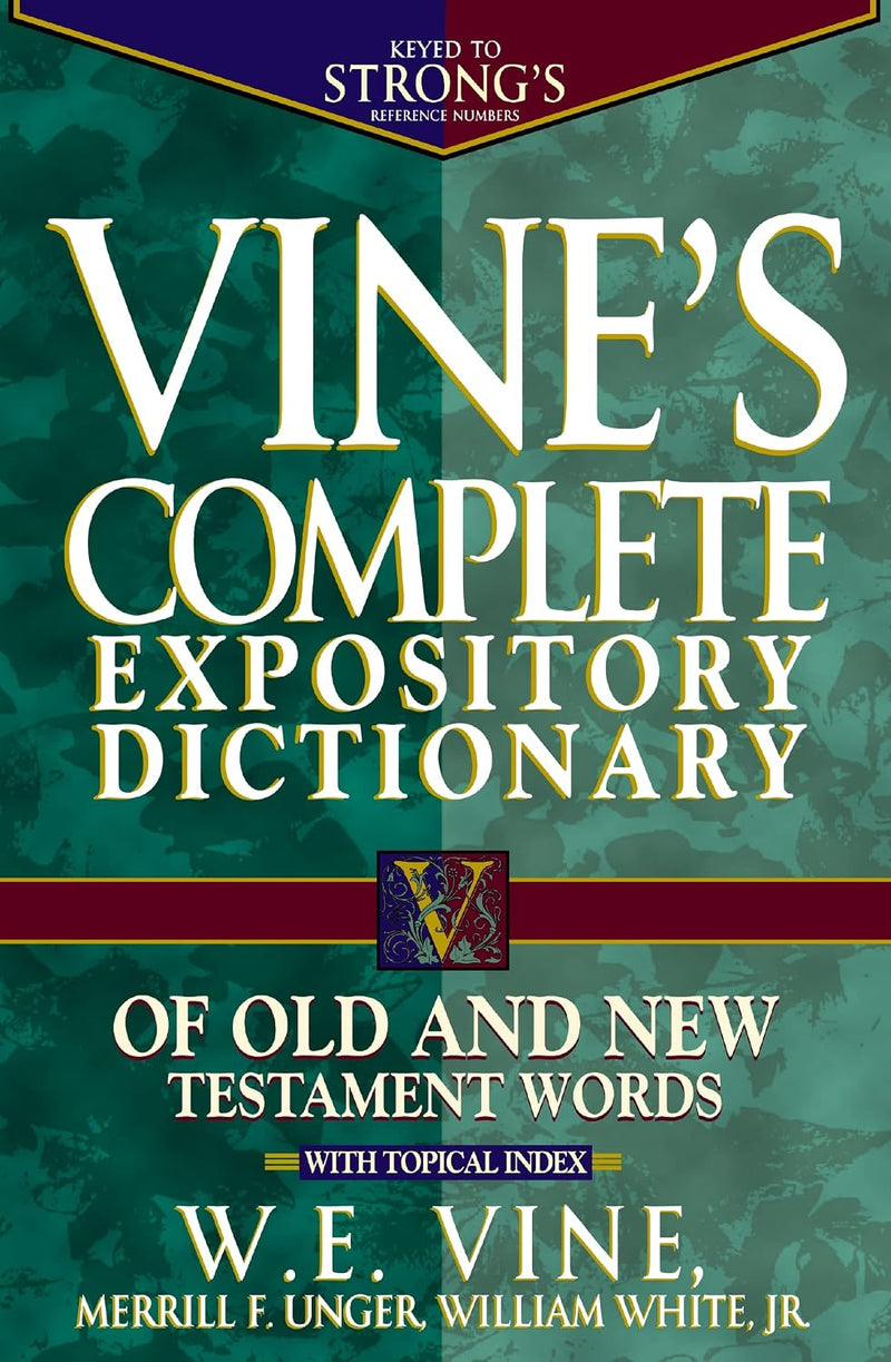Vine’s Complete Expository Dictionary of the Old and New Testament