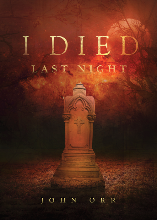I Died Last Night (Revised Edition) by John Orr