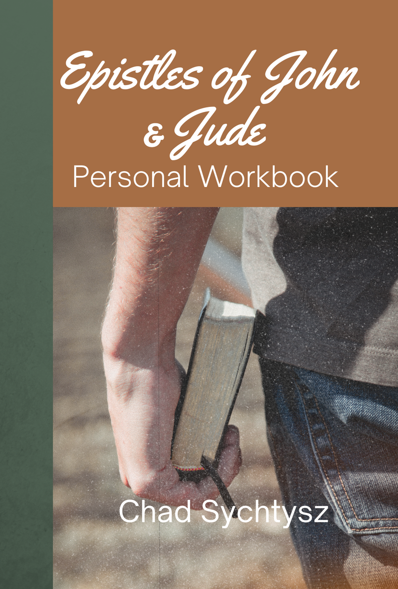 The Epistles of John and Jude: Personal Workbook  By Chad Sychtysz