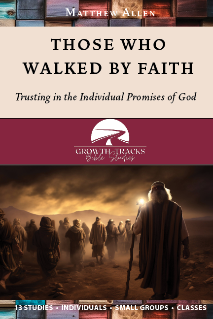 Those Who Walked by Faith: Trusting in the Individual Promises of God