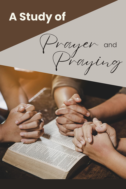 A Study of Prayer and Praying