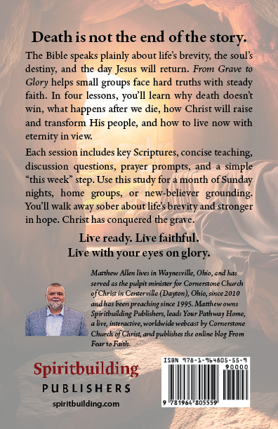 From Grave to Glory: A Four-Week Study on Death, Hope, and the Return of Christ by Matthew Allen