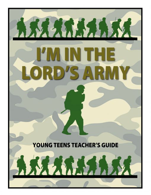 I’m in the Lord’s Army – Young Teen Teachers Guide