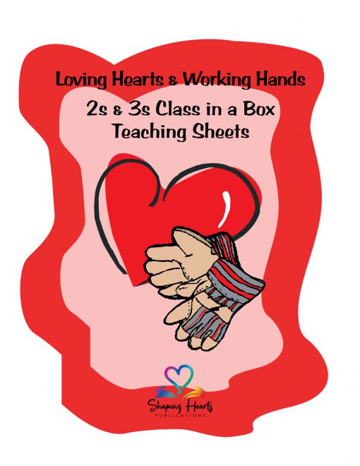 Loving Hearts & Working Hands - 2s & 3s Teaching Sheets