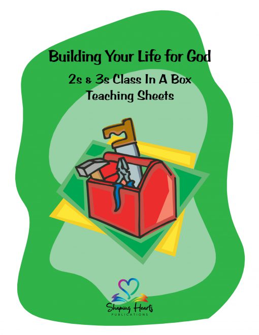 Building Your Life for God - 2s & 3s Teaching Sheets