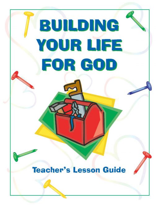 Building Your Life for God - Teacher Guide