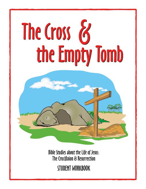 The Cross & the Empty Tomb - Student Workbook