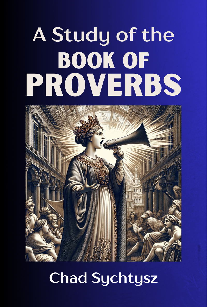 A Study of Proverbs by Chad Sychtysz