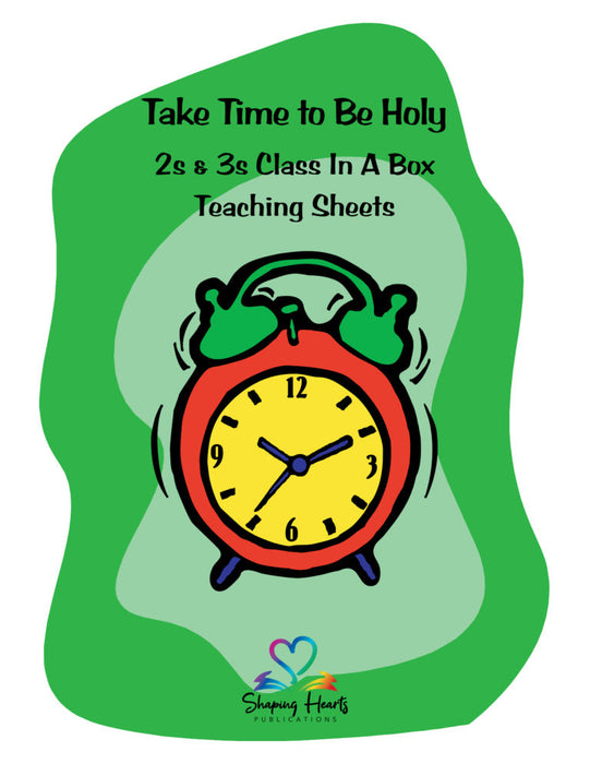 Take Time to be Holy - 2s & 3s - Teaching Sheets