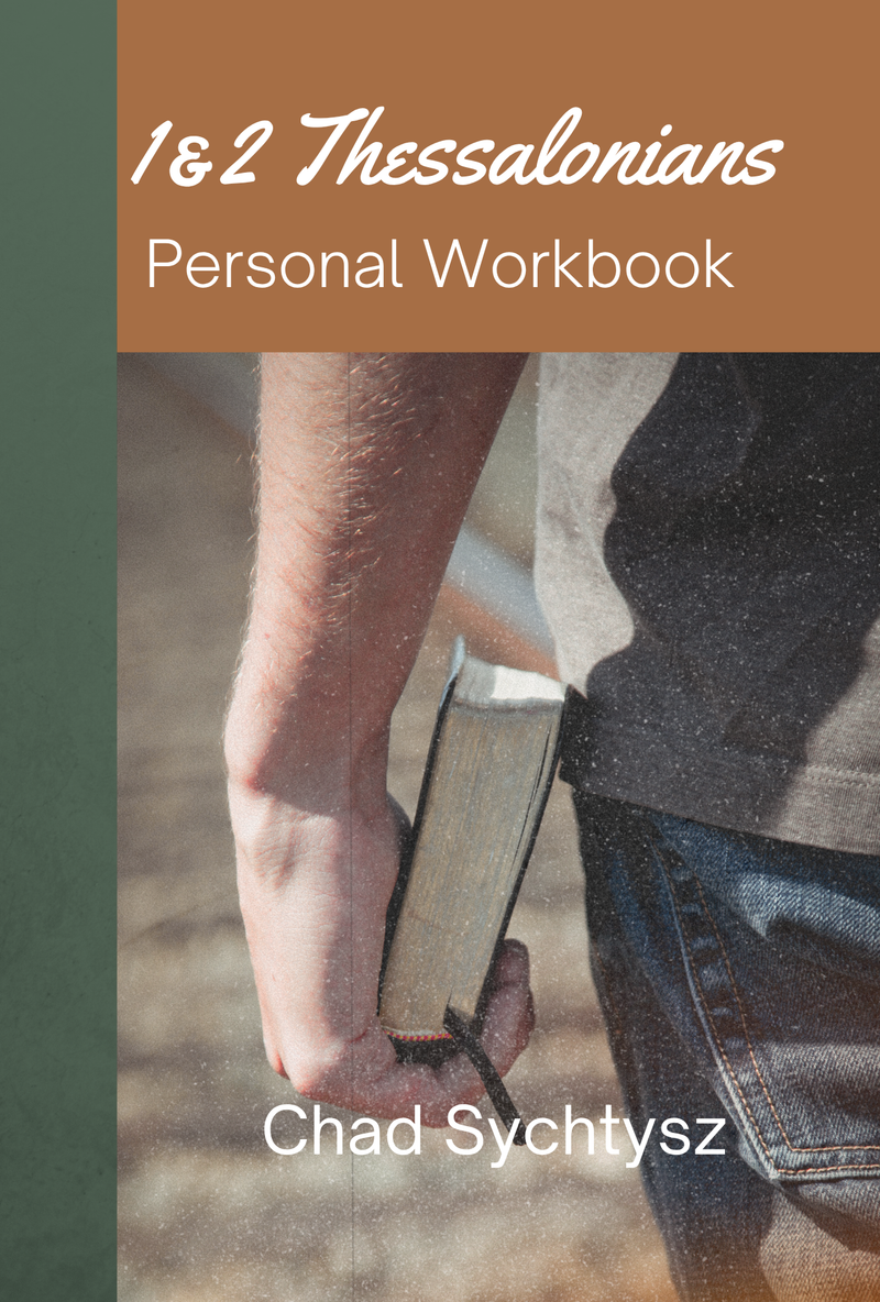 1 & 2 Thessalonians Personal Workbook by Chad Sychtysz