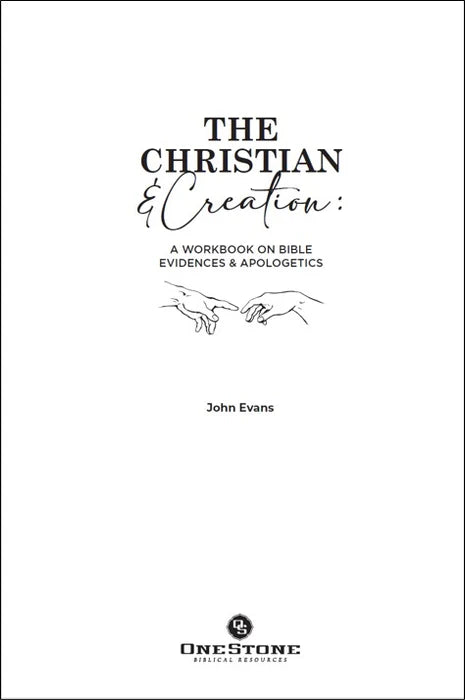 The Christian and Creation: A Workbook on Bible Evidences and Apologetics