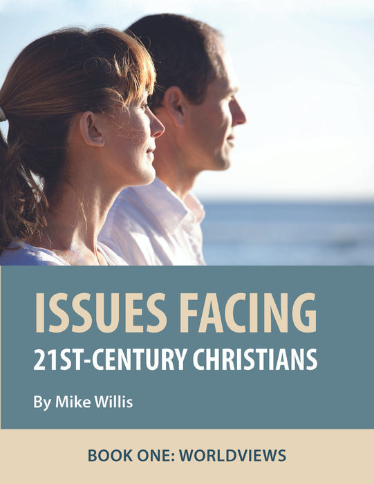 Issues Facing 21st-Century Christians, Book One: Worldviews