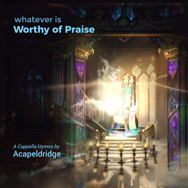 Whatever Is Worthy of Praise CD/MP3 by Acapeldridge (Michael Eldridge)