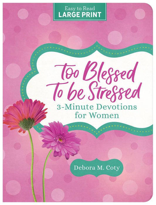 Too Blessed to Be Stressed: 3-Min Devotions for Women LP