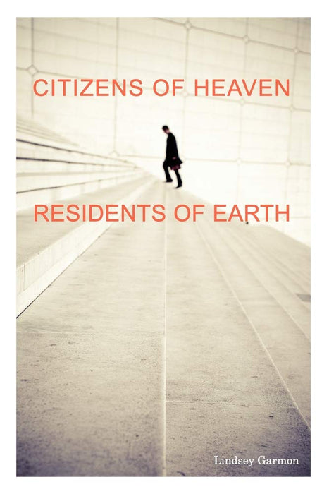 Citizens of Heaven - Residents of Earth