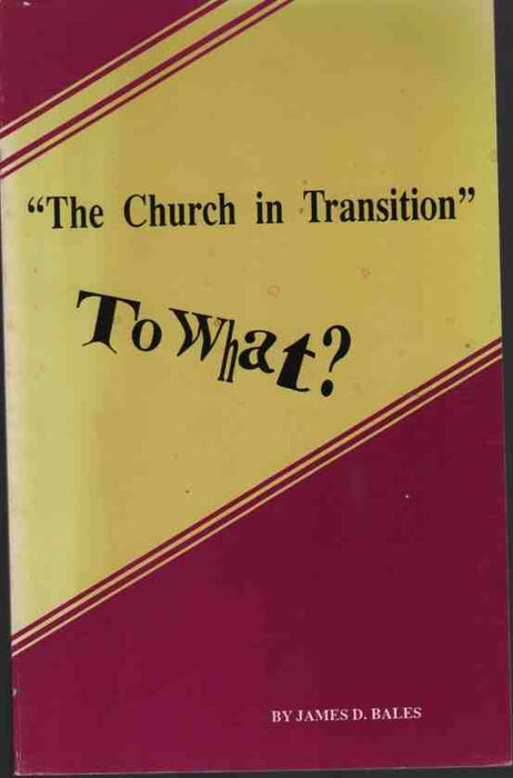 "The Church in Transition" to What? by James D. Bales