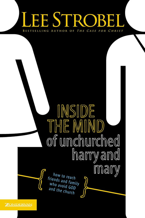 Inside the Mind of Unchurched Harry and Mary by Lee Strobel