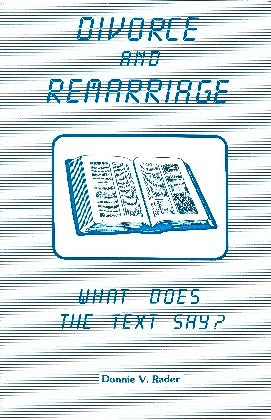 Divorce and Remarriage: What Does the Text Say? by Donnie Rader