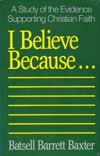 I Believe Because...by Batsell Barrett Baxter