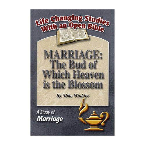 Marriage: The Bud of Which Heaven is the Blossom