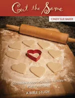 Cut The Same: Discovering God's Plan and Pattern for Your Life by Cindy Sue Baker