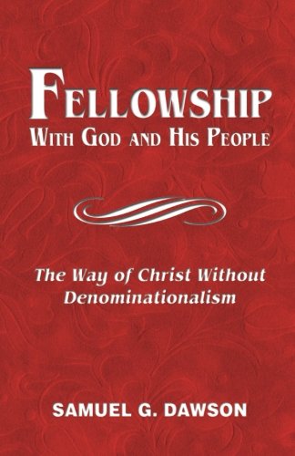 Fellowship: With God & His People: The Way of Christ Without Denominationalism