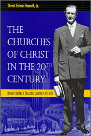 The Churches of Christ in the 20th Century: Homer Hailey's Personal Journey of Faith (Religion & American Culture) Paperback