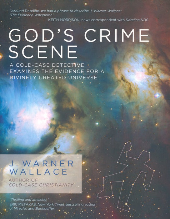 God's Crime Scene: A Cold-Case Detective Examines the Evidence for a Divinely Created Universe
