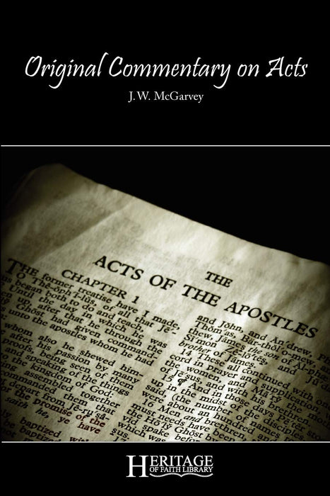 Original Commentary on Acts by J.W. McGarvey (Heritage of Faith Library)