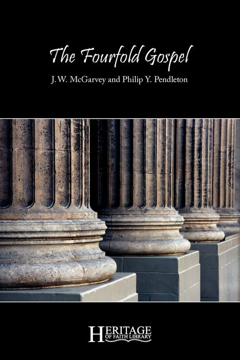 The Fourfold Gospel: J. W. McGarvey (Heritage of Faith Library)