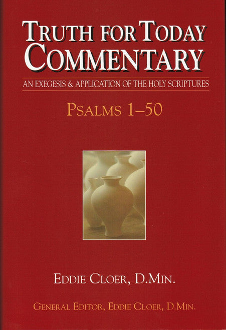 Truth for Today Commentary: Psalms 1-50 by Eddie Cloer D.Min.