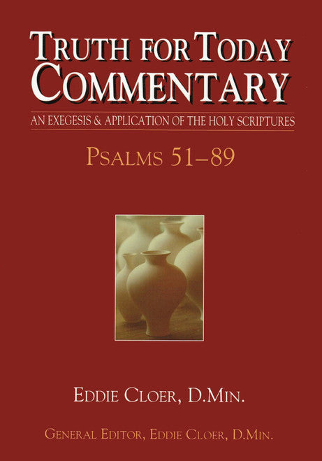 Truth for Today Commentary: Psalms 51-89 by Eddie Cloer D.Min.