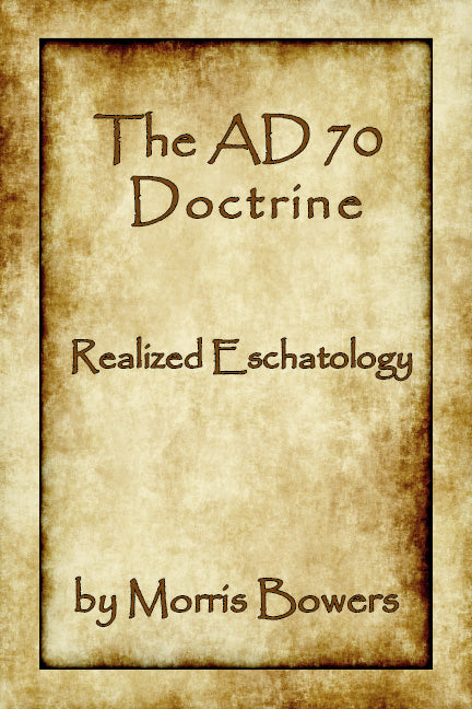 The AD 70 Doctrine: Realized Eschatology