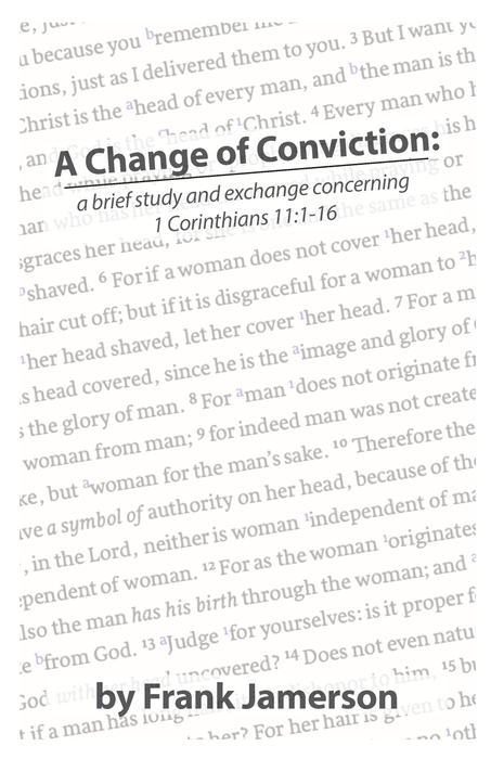 A Change of Conviction: A Brief Study and Exchange Concerning 1 Corinthians 11:1-16