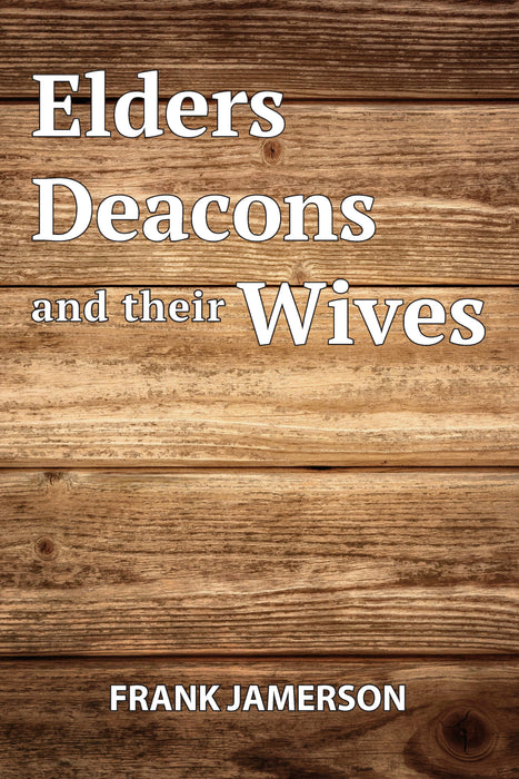 Elders, Deacons, and Their Wives