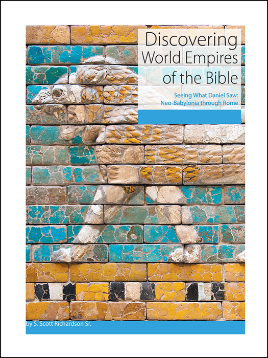 Discovering ... World Empires of the Bible: Seeing What Daniel Saw; Neo-Babylonia Through Rome