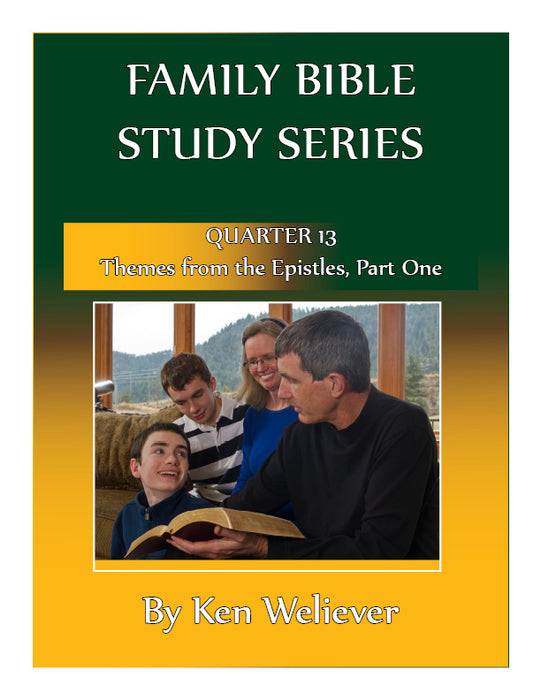 Family Bible Study Series: Quarter 13 - Themes from the Epistles Part 1