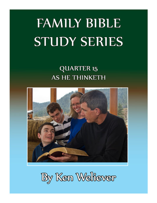 Family Bible Study Series: Quarter 15 - As He Thinketh