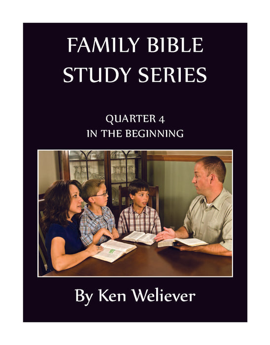 Family Bible Study Series: Quarter 04 - In the Beginning