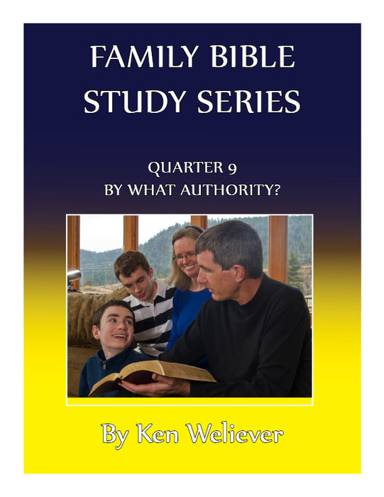 Family Bible Study Series: Quarter 09 - By What Authority?