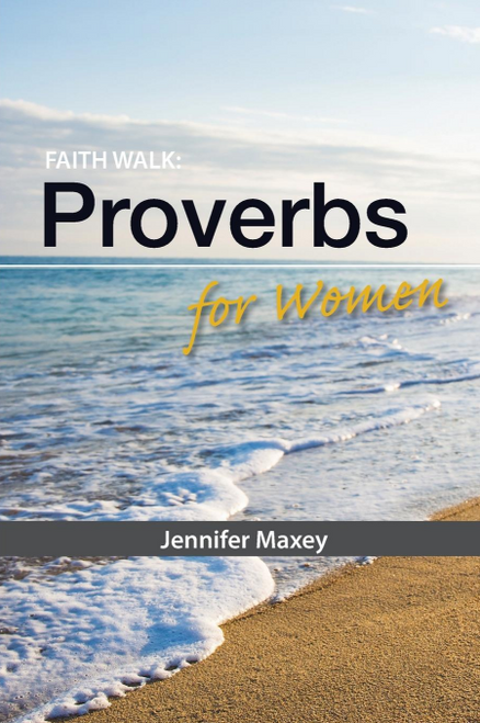 Faithwalk: Proverbs for Women by Jennifer Maxey