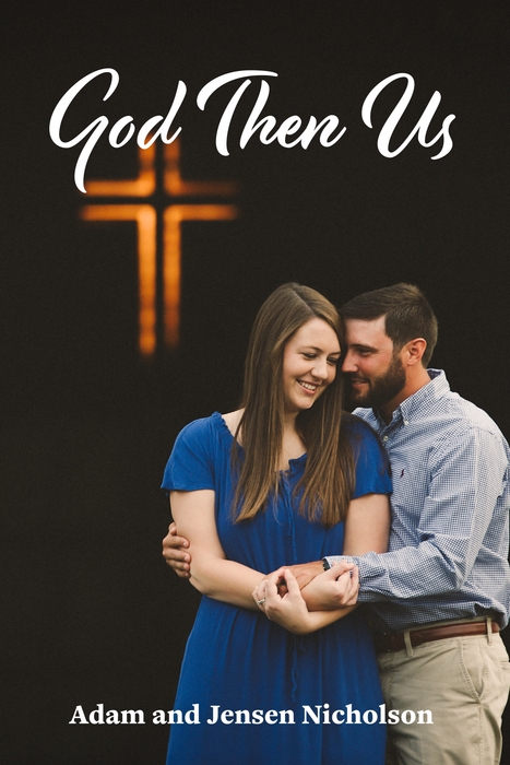 God Then Us: Experiences and Lessons Learned from our First Year of Marriage
