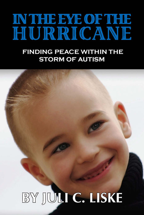 In The Eye of the Hurricane: Finding Peace Within the Storm of Autism