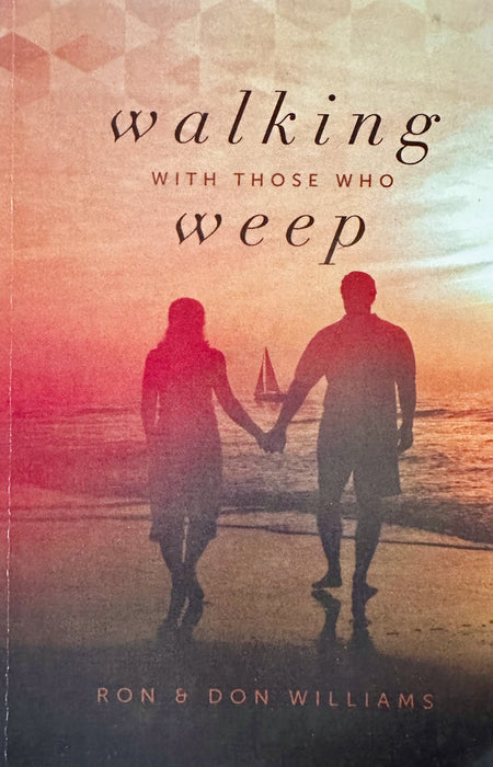 Walking With Those Who Weep: A Guide to Grief Support