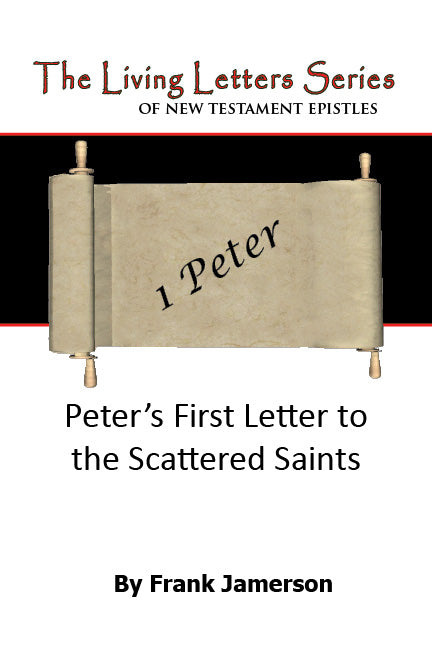 1 Peter: Peter's First Letter to the Scattered Saints