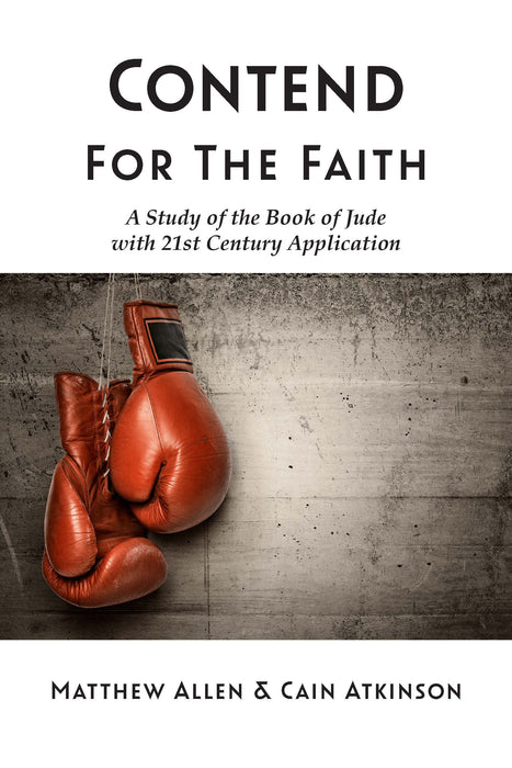 Contend for the Faith: A Study of the Book of Jude with 21st Century Application